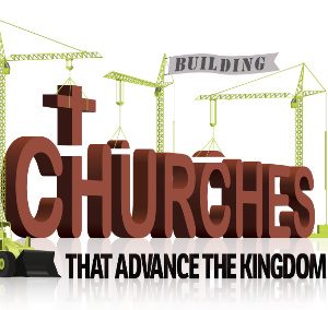 Building Churches that Advance the Kingdom 2018